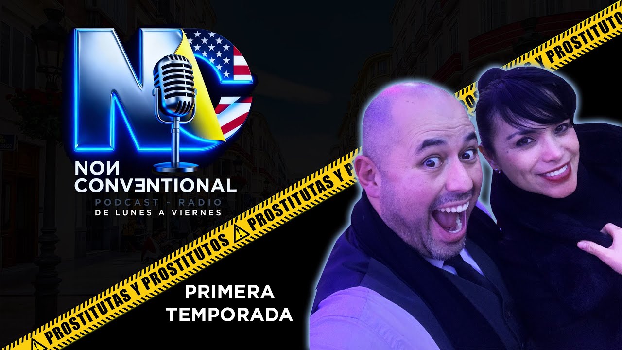 💋Prostitutas y Prostitutos–Voces Seductoras⚡|Non Conventional Podcast 🎧 Primera Temporada  Cap 1