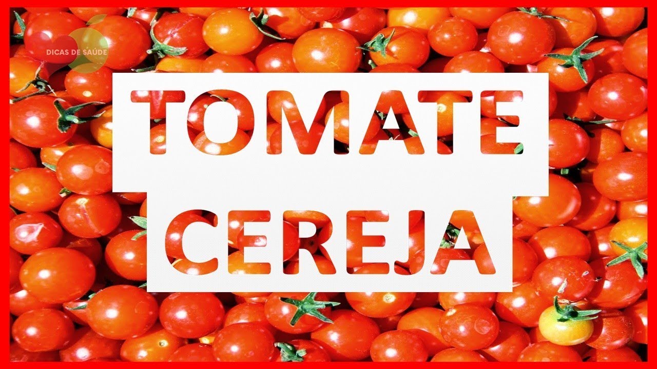 Os 10 Benef&iacute;cios do Tomate Cereja Para Sa&uacute;de! | Dicas de Sa&uacute;de