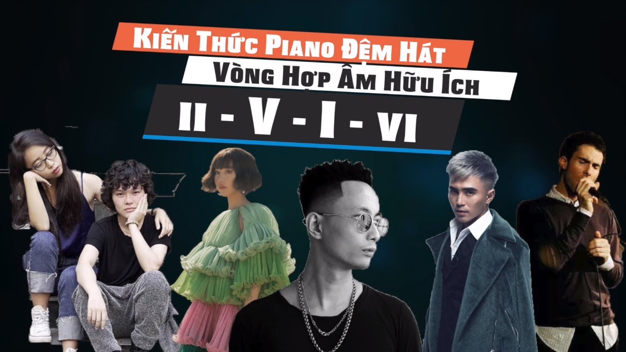 [Piano] Vòng Hợp Âm Hữu ích: 2 - 5 - 1 - 6 || Đệm hát vô số bài