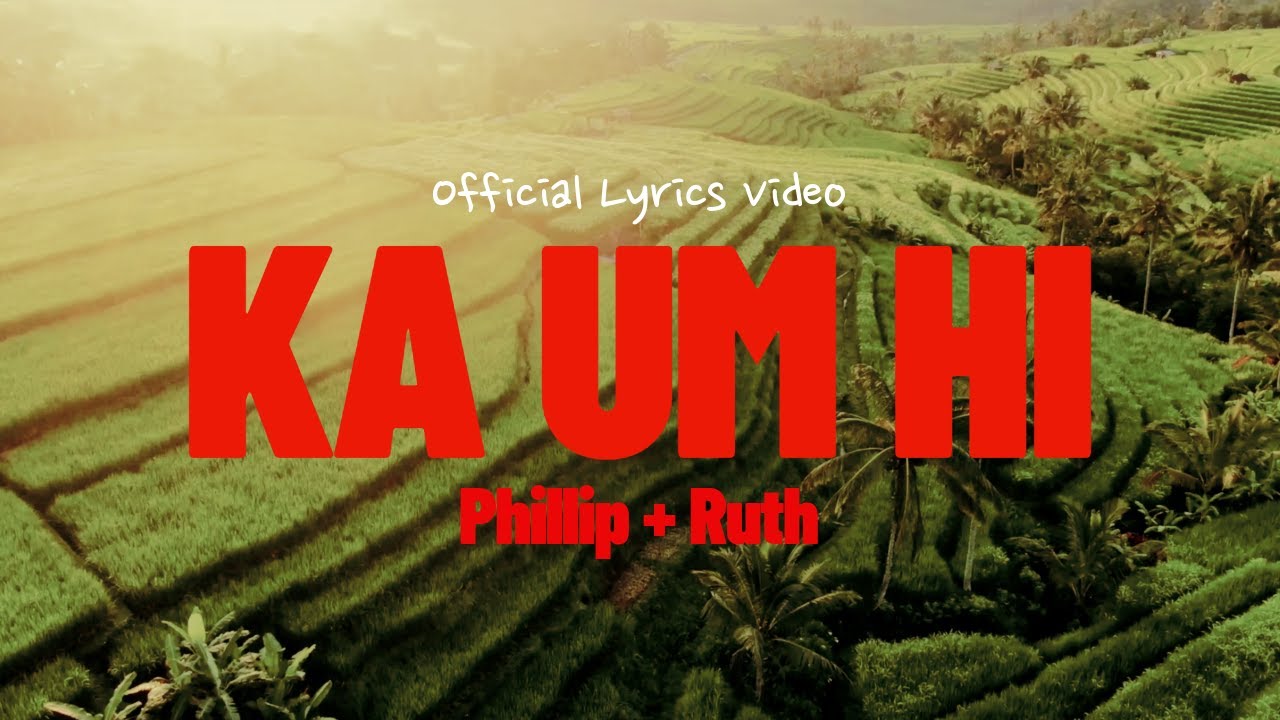 Ka Um Hi | Phillip + Ruth ( Official Lyrics Video )