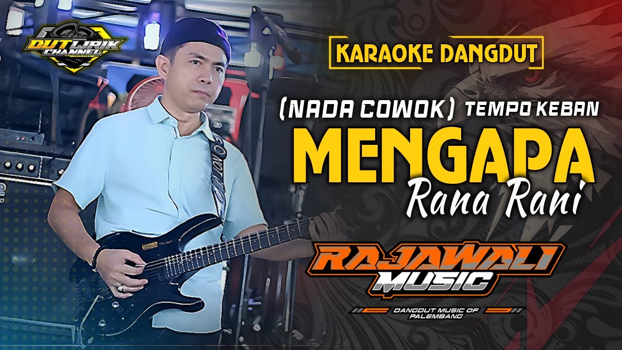 MENGAPA - RANA RANI - KARAOKE (NADA  COWOK) || RAJAWALI MUSIC PALEMBANG