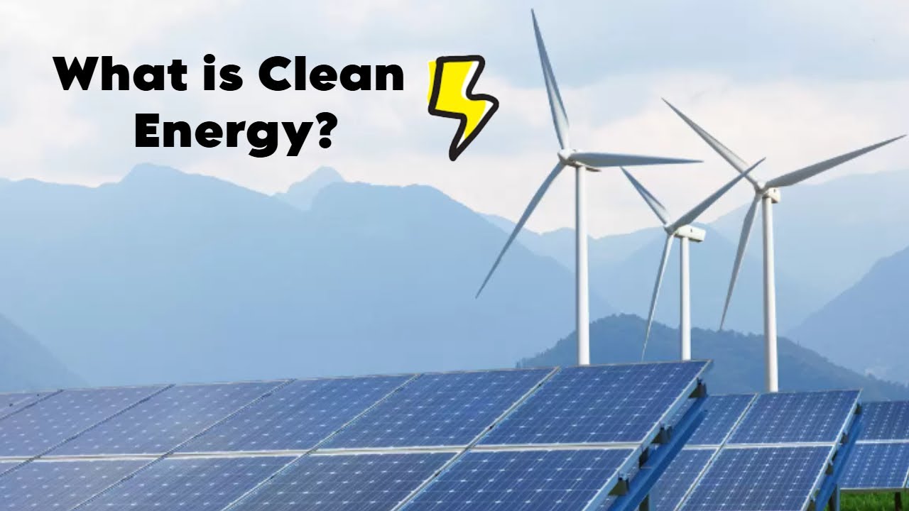 What is Clean Energy Discover the Future of Power!