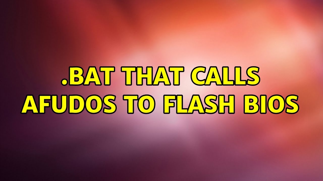 .bat that calls AFUDOS to flash BIOS
