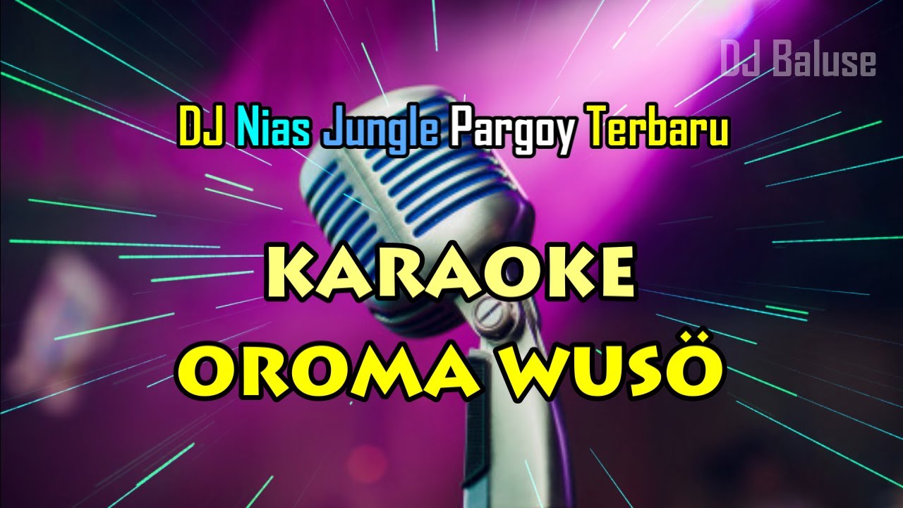 LAGU NIAS KARAOKE - OROMA WUSO - DJ NIAS JUNGLE PARGOY - FULL BASS