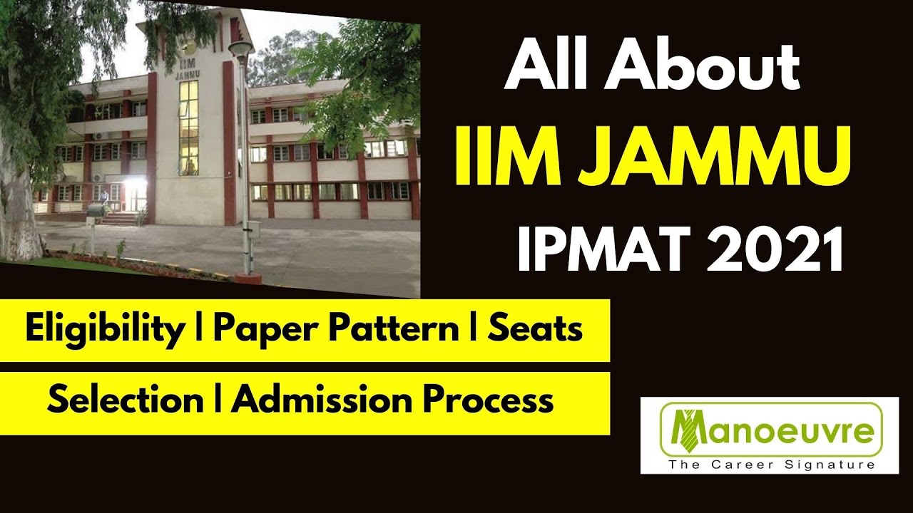 All About - IPMAT IIM JAMMU 2021 : - Admission | Eligibility | Paper Pattern | Selection | Seats...