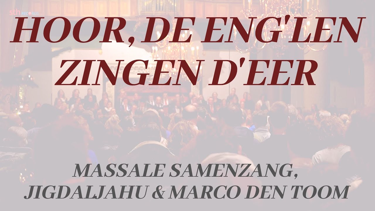Hoor, de eng'len... | Samenzang met Marco den Toom & Jigdaljahu