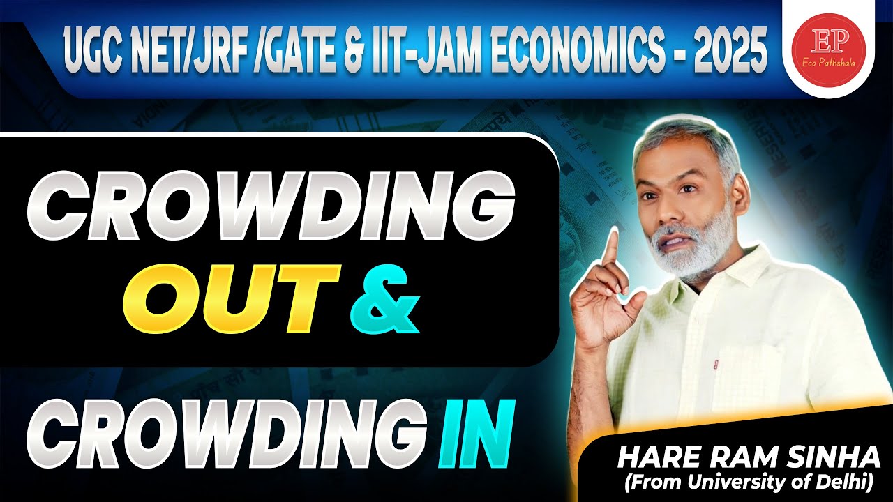 UGC NET/JRF Economics, GATE & IIT-JAM Economics Crowding Out & Crowding In  By Prof. Hare Ram Sinha