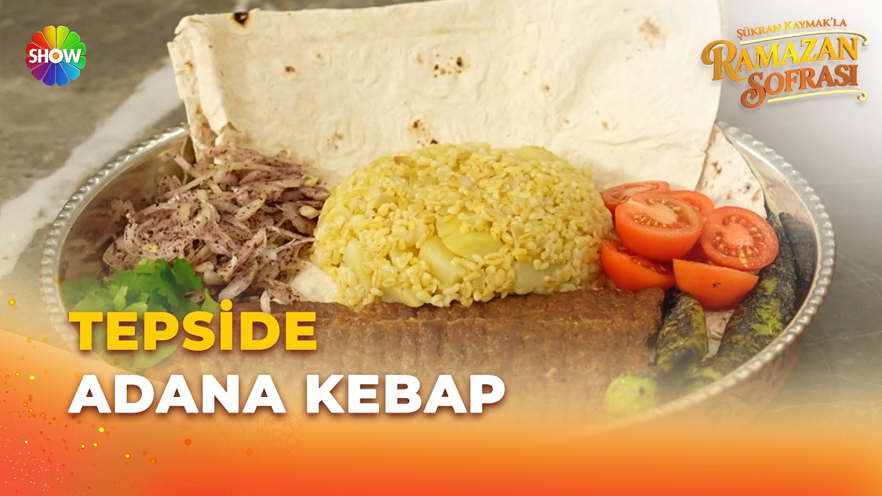 Tepside Adana Kebap Tarifi! | Şükran Kaymak'la Ramazan Sofrası 27. Bölüm