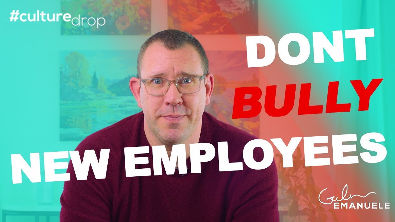Don't Bully New Employees | #culturedrop | Galen Emanuele