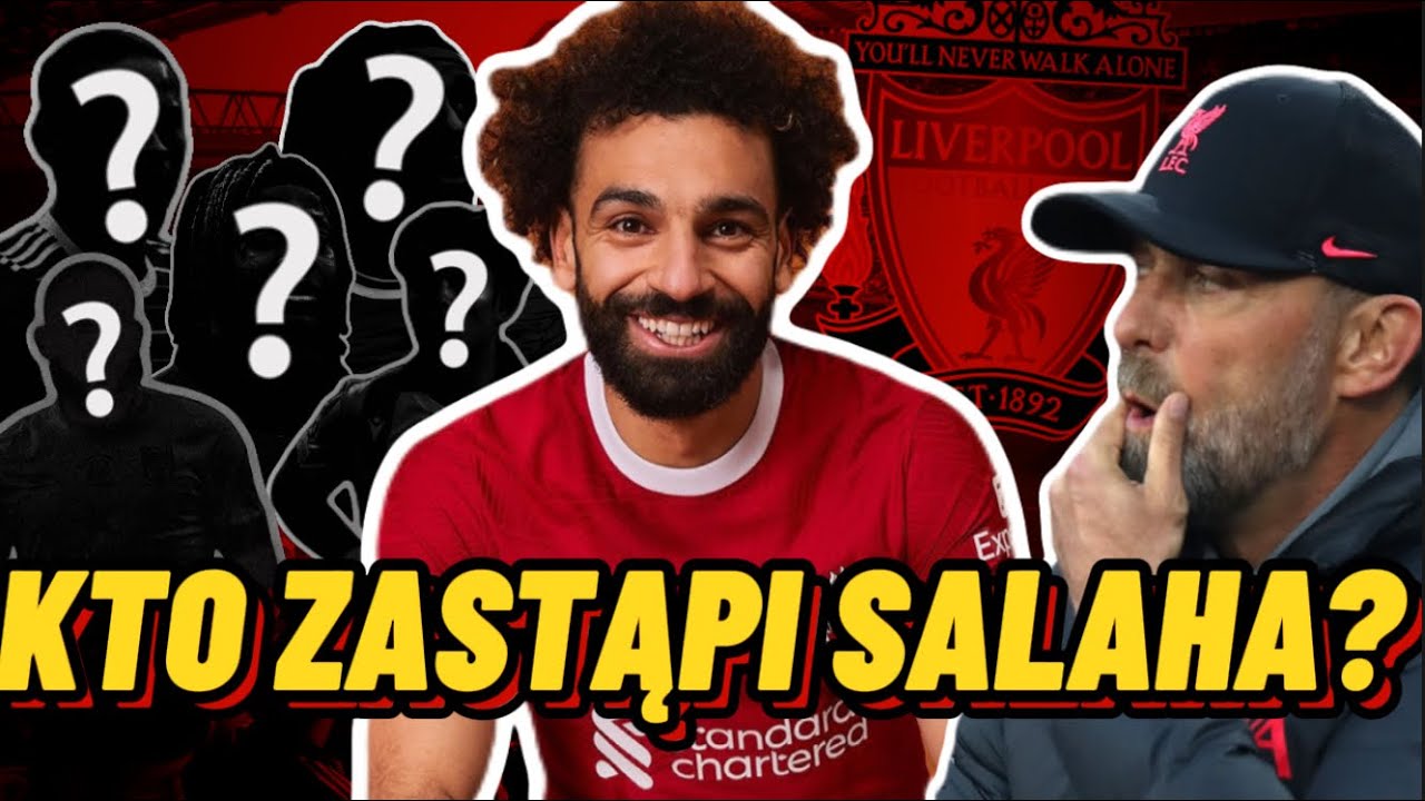 JAK LIVERPOOL MOŻE ZASTĄPIĆ SALAHA?