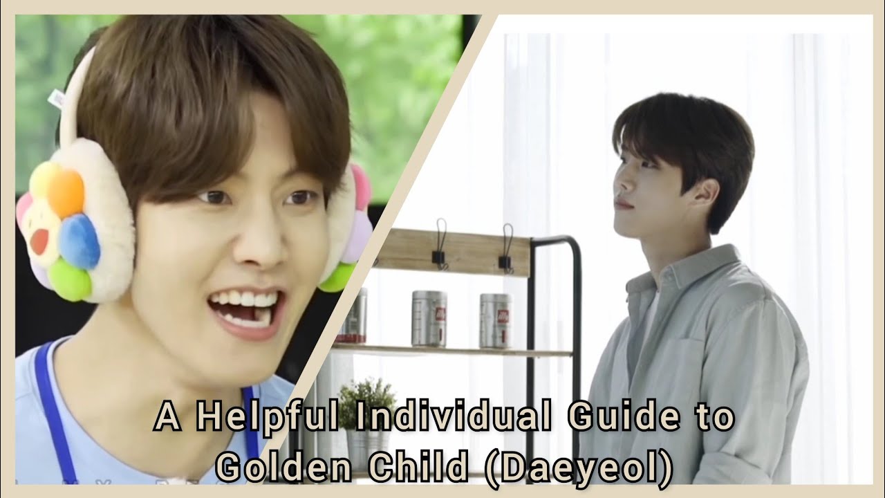 [🦁] A Helpful Individual Guide to Golden Child (Daeyeol)