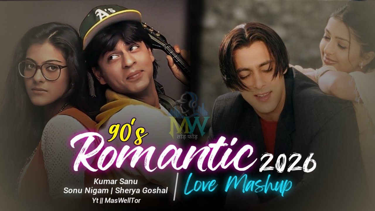 90's Romantic Bollywood  Song | Romantic Love Mashup Song 2026 | K Sanu , Sonu N&Shreya |MasWellTor 