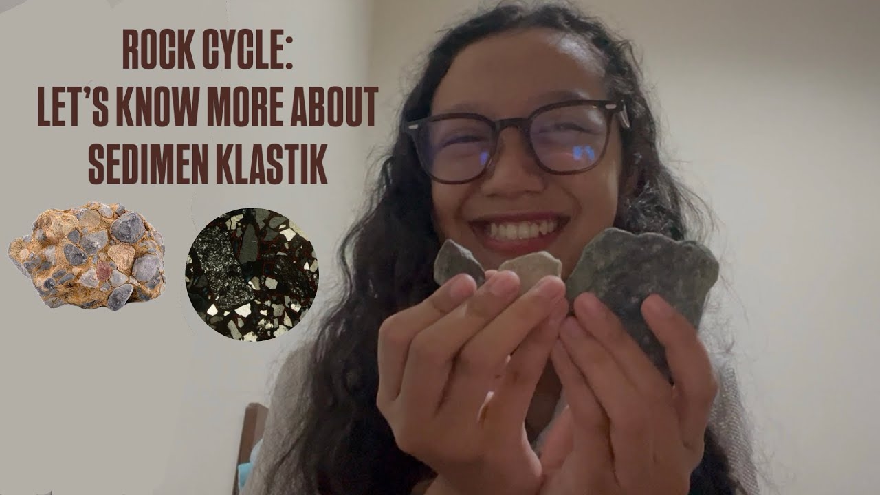 ROCK CYCLE : SEDIMEN KLASTIK 