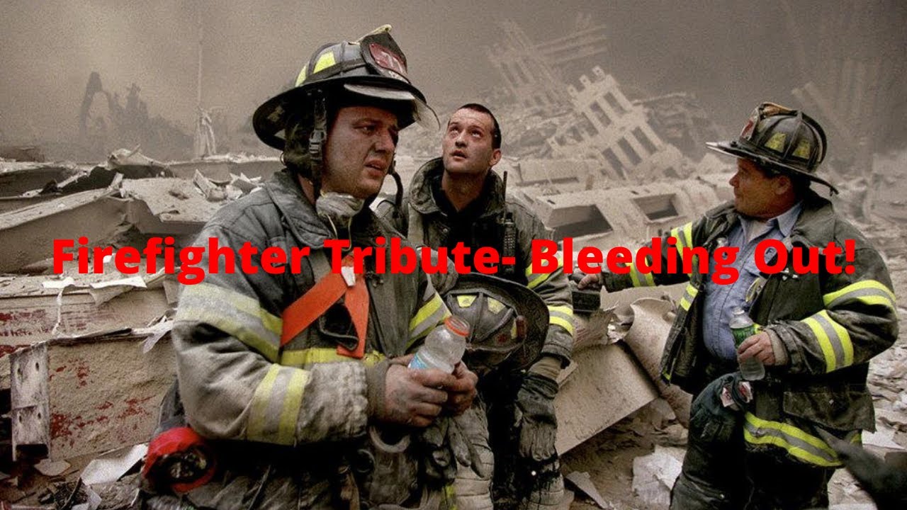 Firefighter Tribute- Bleeding Out!
