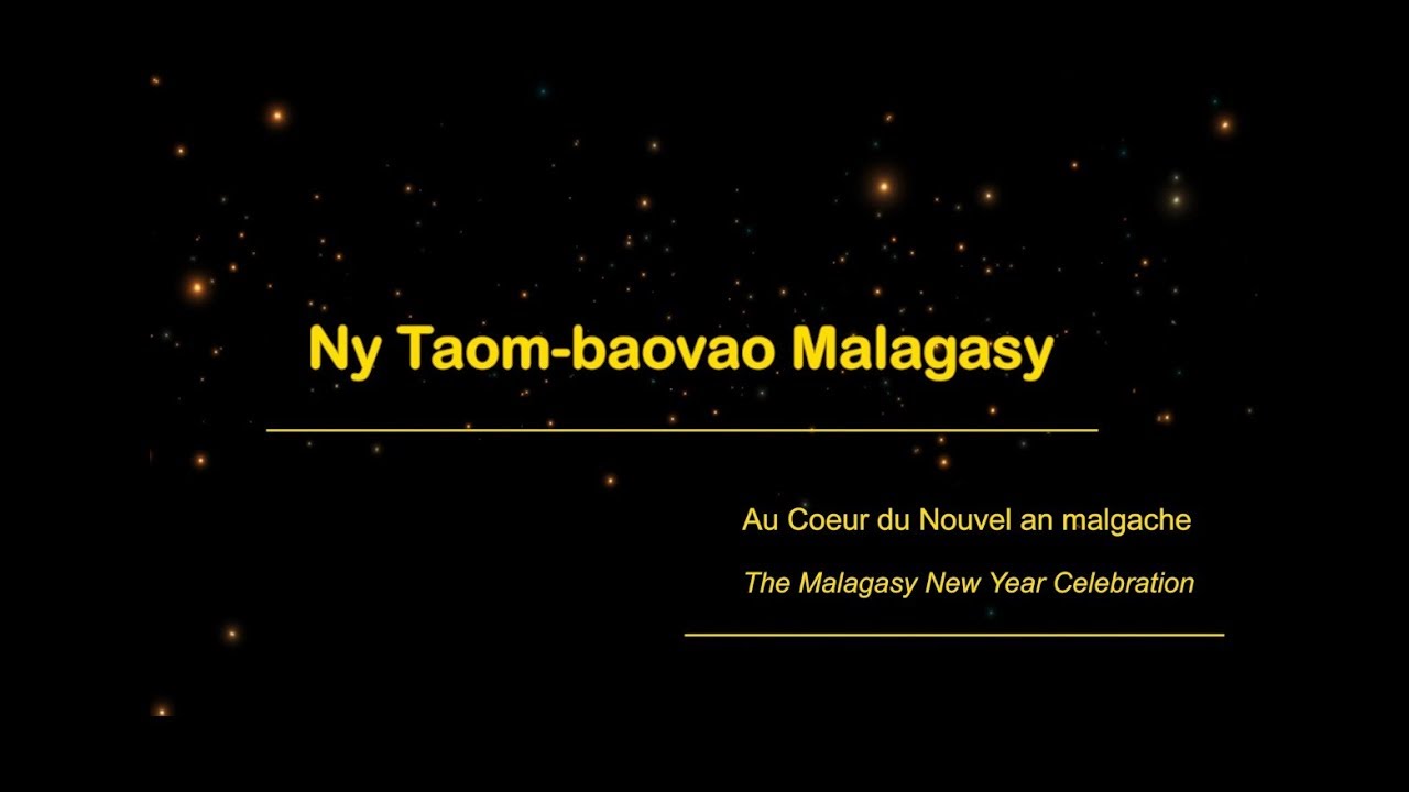 Ny Taom-baovao Malagasy - Au Coeur du Nouvel an malgache - The Malagasy New Year Celebration.