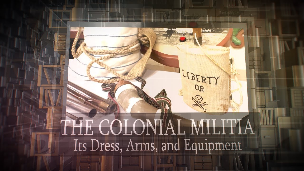 The Colonial Militia — Its Dress, Arms, and Equipment