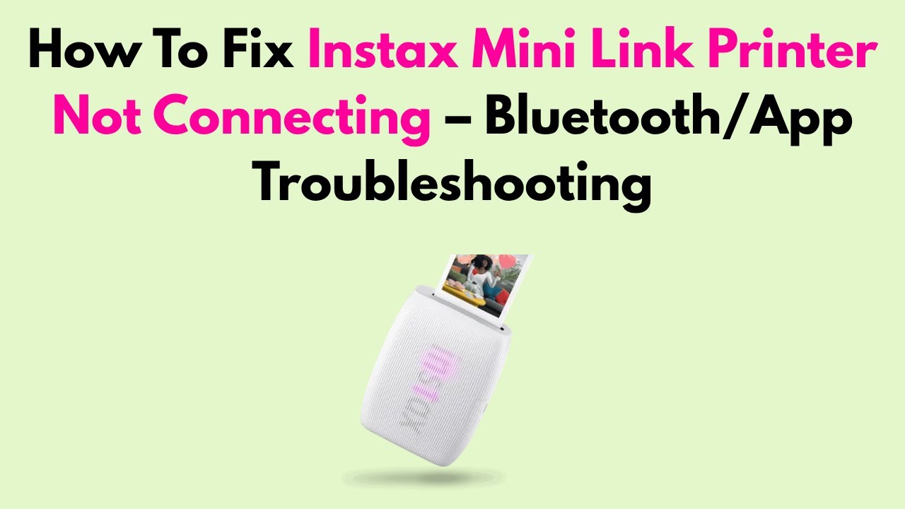 How To Fix Instax Mini Link Printer Not Connecting &ndash; Bluetooth/App Troubleshooting