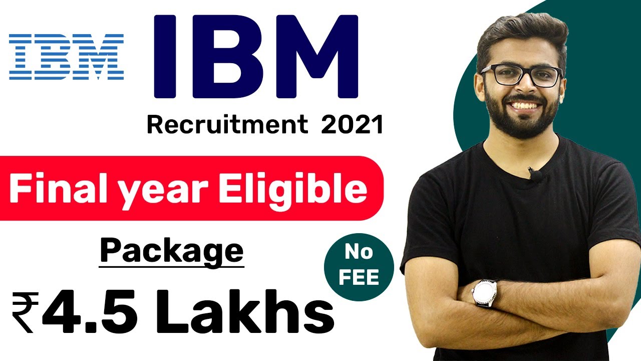 IBM Recruitment 2021 | Package ₹4.5 Lakhs | Final Year Eligible | Latest Jobs for Freshers 2021