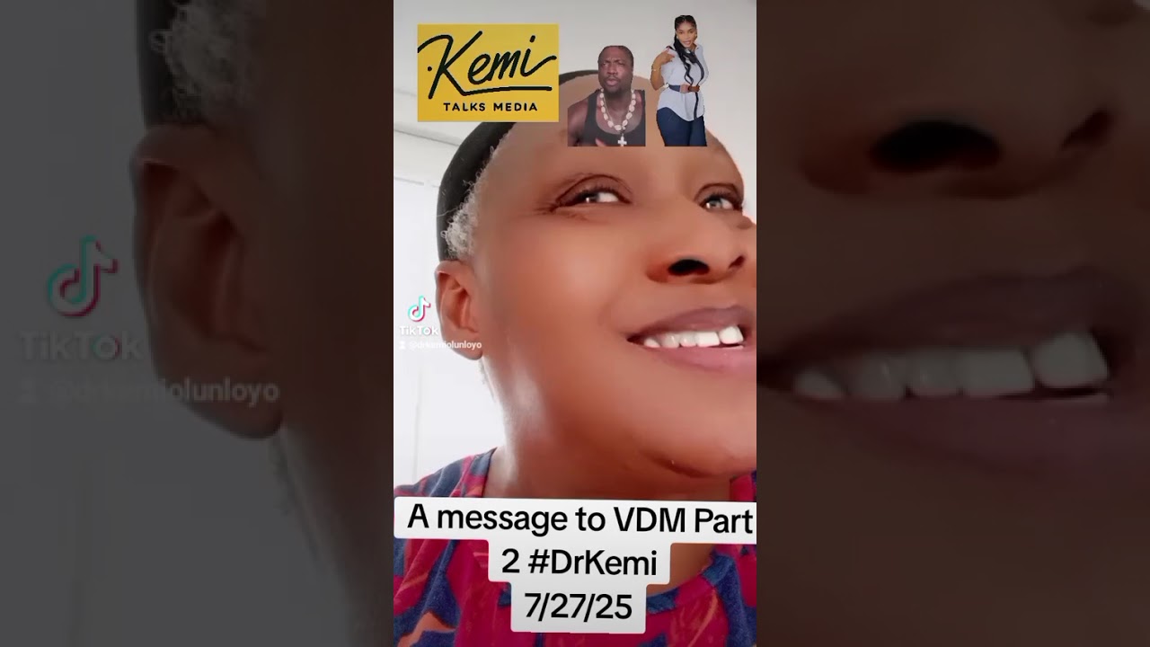A message to VDM Part 2 #DrKemi 7/27/25