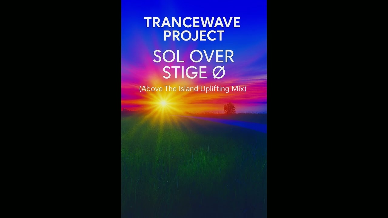 Trancewave Project - Sol Over Stige Ø (Above The Island Uplifting Mix)