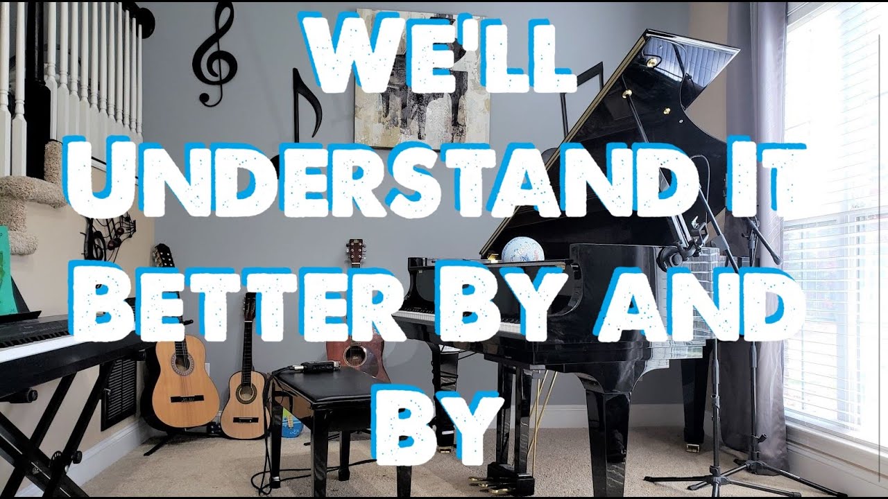 We'll Understand It Better By and By - Tindley - Piano Hymn with Lyrics