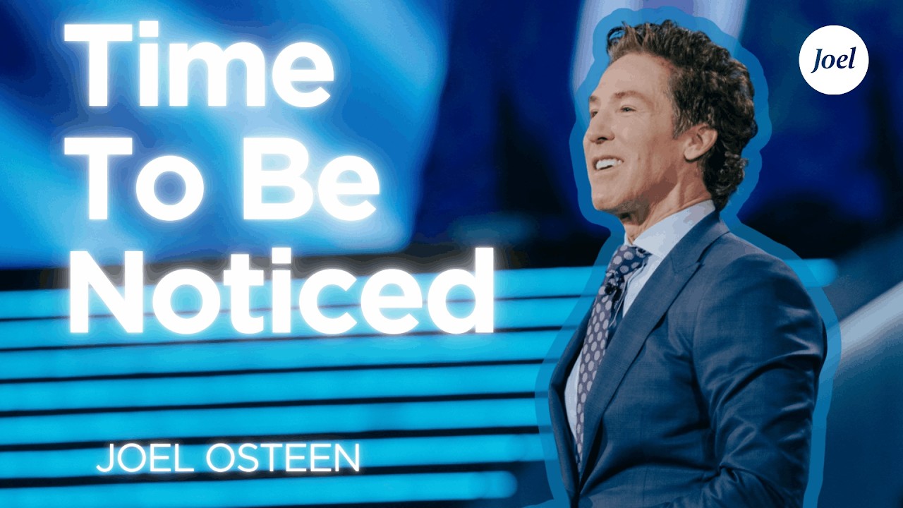 Time To Be Noticed | Joel Osteen