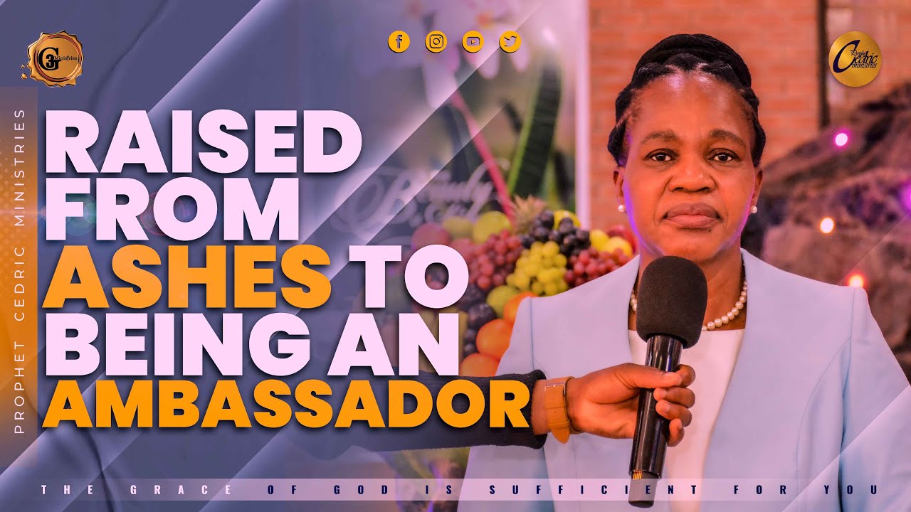 RAISED FROM ASHES TO BEING AN AMBASSADOR