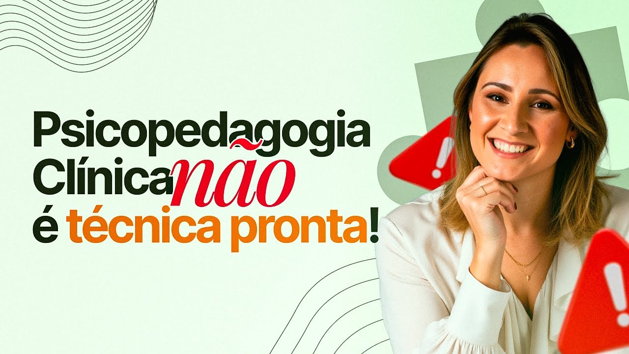 PSICOPEDAGOGIA CLÍNICA NÃO É SÓ DECORAR  TÉCNICAS PRONTAS | FERNANDA GARNIZET