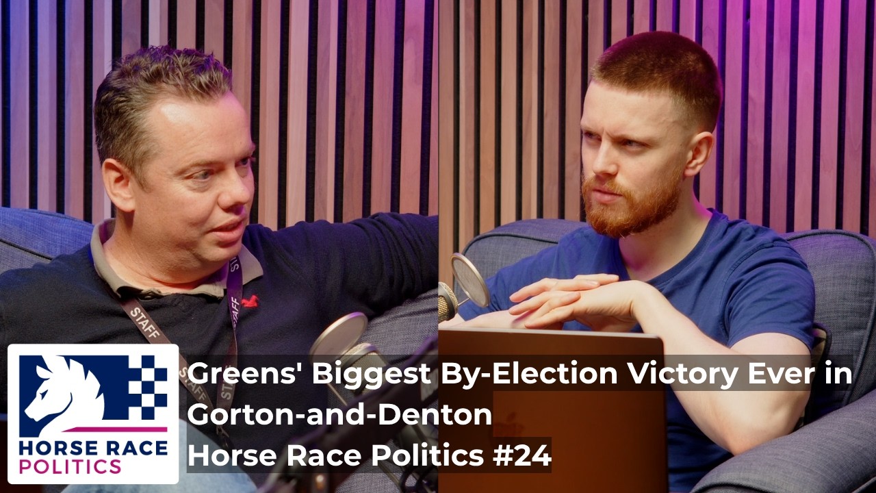 Greens' Biggest By-Election Victory Ever in Gorton-and-Denton | Horse Race Politics #24
