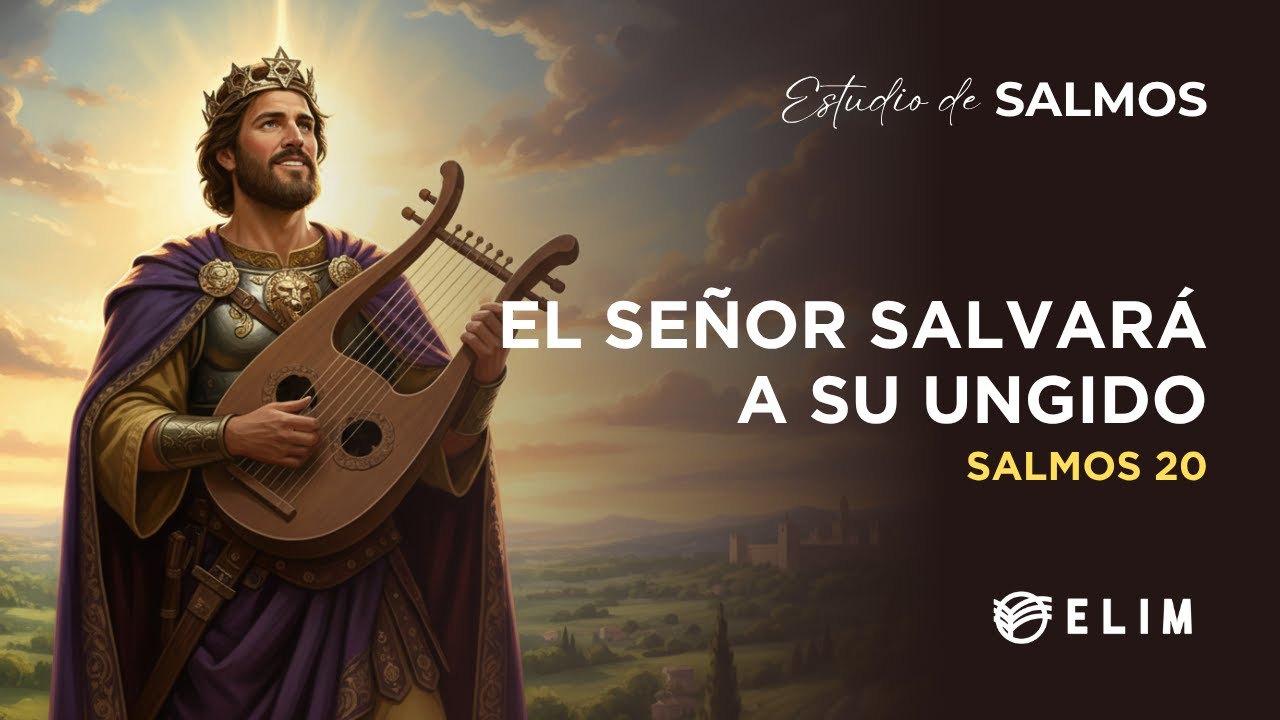 El señor salvará a su ungido | Salmo 20 | Estudio Bíblico
