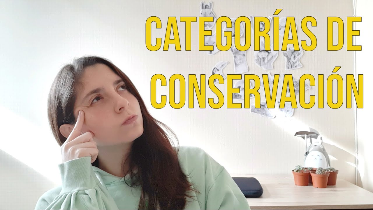 ¿Qué son las CATEGORÍAS DE CONSERVACIÓN?