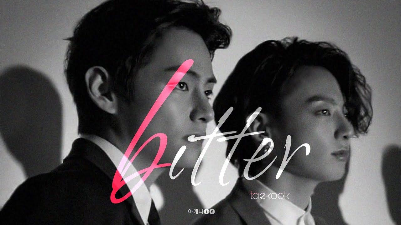 taekook ✗ bitter