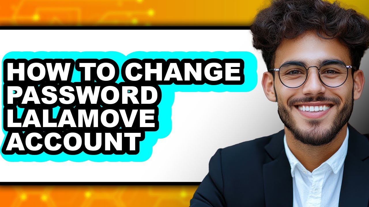 How to Change Password Lalamove Account - Full Guide