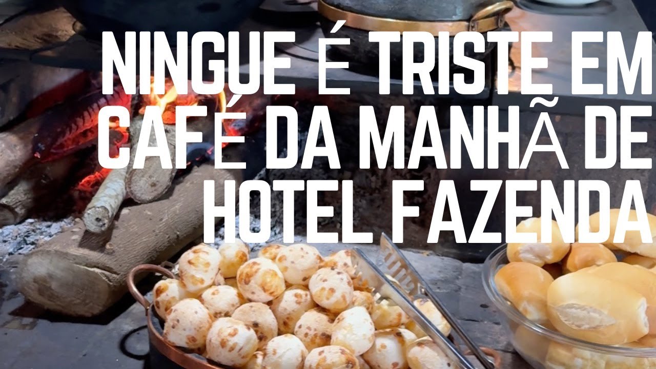 Ninguém é Triste no Café da Manhã de Hotel Fazenda