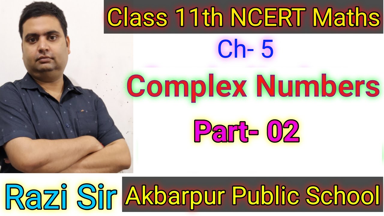Complex Numbers | Class 11th | NCERT | Maths | Part 02 | By #Razi Sir