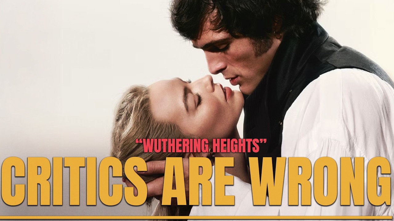 LOWRES: Critics are Wrong About Wuthering Heights (2026), Here's Why