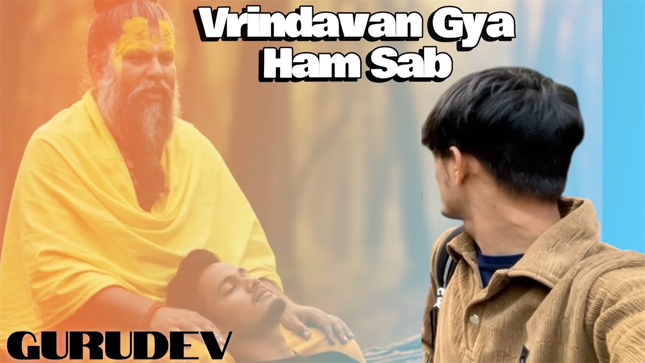 VRINDAVAN GYA HAM SAB LOG HUA GARURDEV KA DARSHAN 🙌❤️