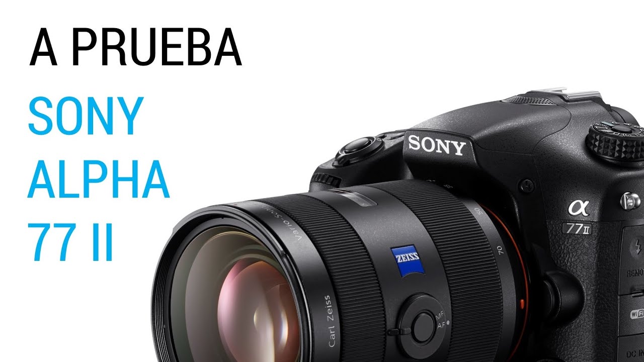 A prueba SONY ALPHA 77 II