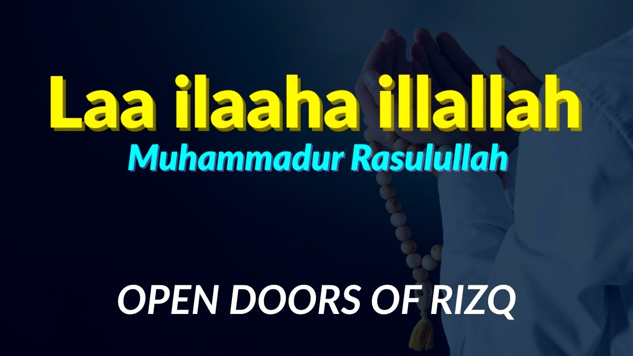 Repeat This Dhikr — OPEN DOORS OF RIZQ (Laa Ilaaha Illallah)
