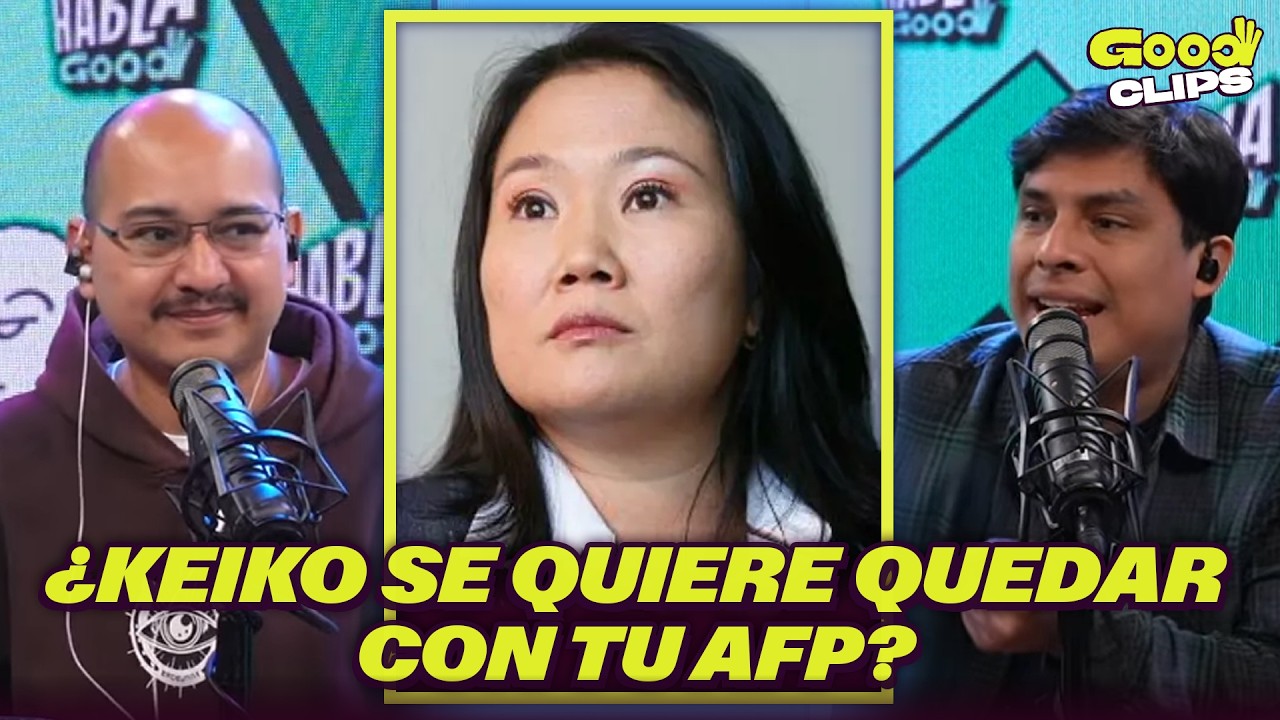 ¿KEIKO y FUERZA POPULAR quieren QUEDARSE con tu AFP? | CURWEN explica las MARCHAS | HABLA GOOD
