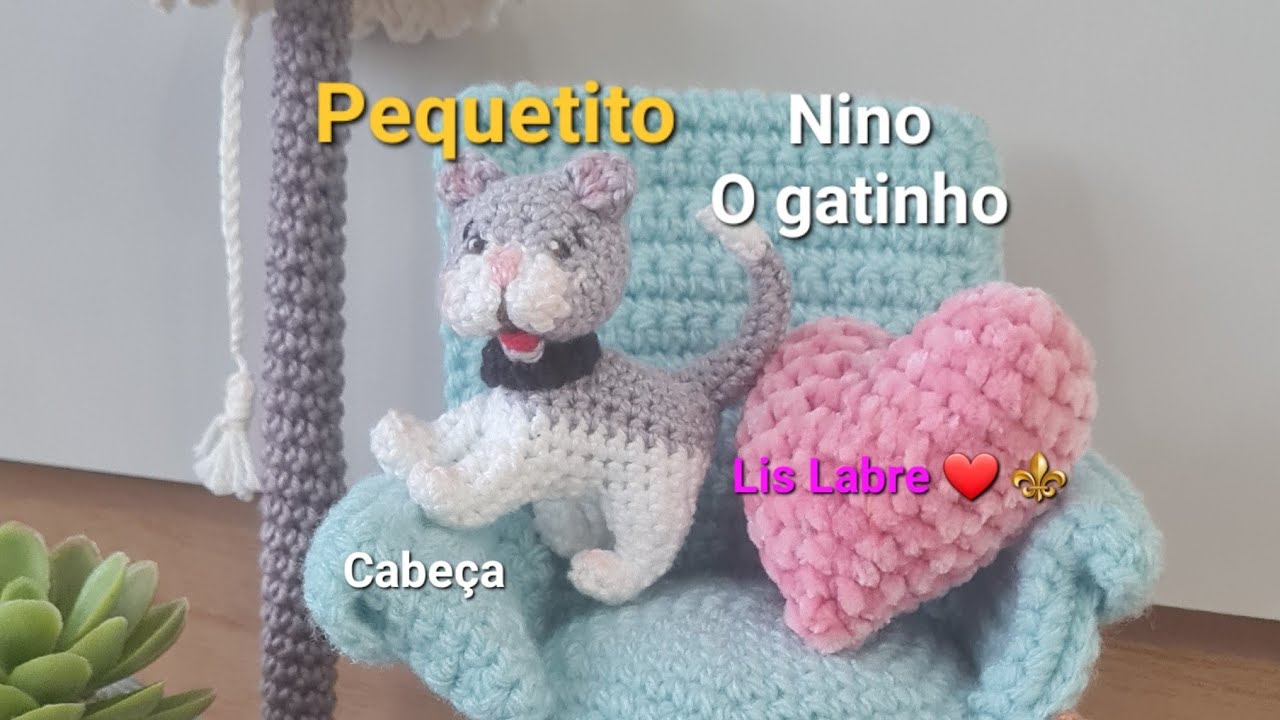 Pequetito Nino, o Gatinho- cabeça - Lis Labre- amigurumi fofo- passo a passo gratuito⚜️❤️