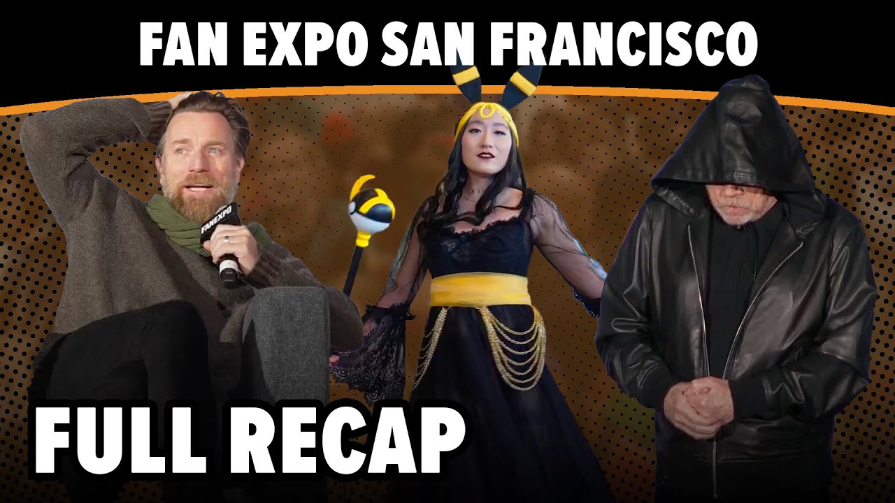 Full Recap | FAN EXPO San Francisco 2023