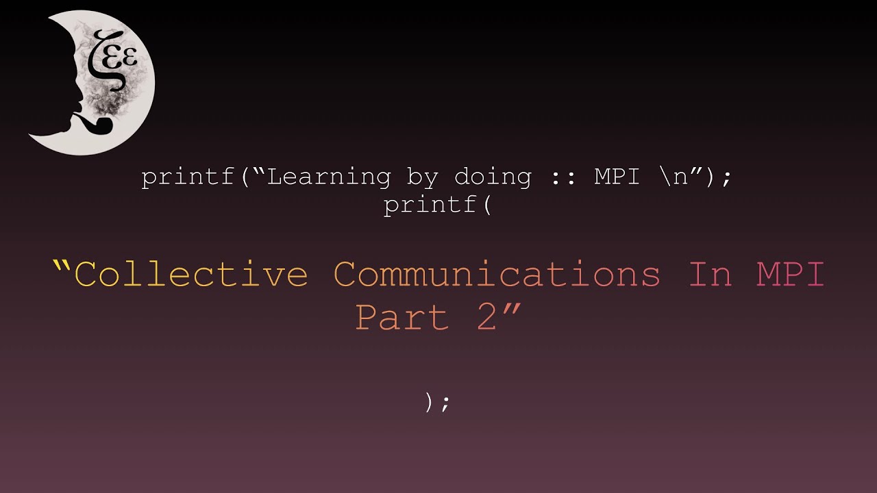 Learning by doing :: MPI -- Collective Communications In MPI, Part 2
