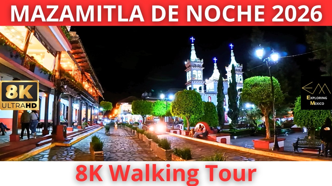 As&iacute; se vive MAZAMITLA DE NOCHE 2026 recorriendo este PUEBLO M&Aacute;GICO en 8K 🇲🇽
