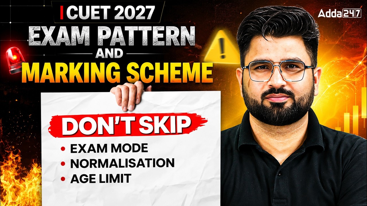 🚨 CUET 2027 Exam Pattern & Marking Scheme | Exam Mode, Normalisation & Age Limit | Don't Skip!