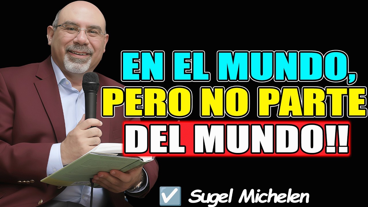 EN EL MUNDO, PERO NO PARTE DEL MUNDO!! - Sugel Michelen 2026