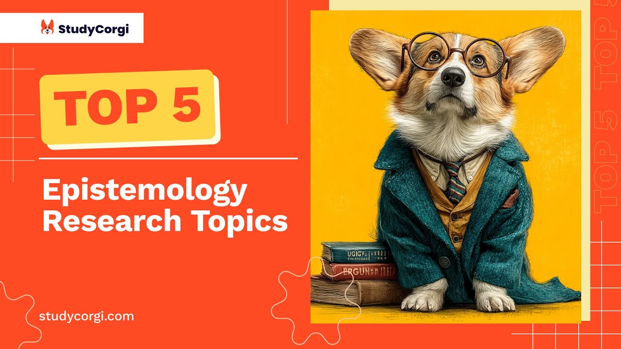 TOP-5 Epistemology Research Topics
