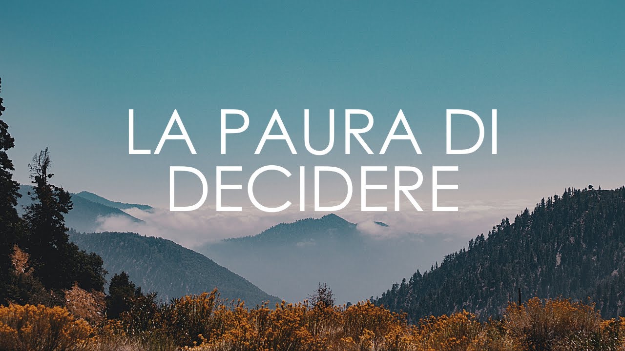 Come superare la paura di prendere decisioni