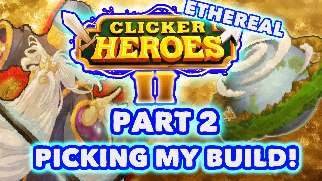 Clicker Heroes 2 Ethereal: PICKING MY BUILD! Walkthrough Guide #2 - PC Gameplay