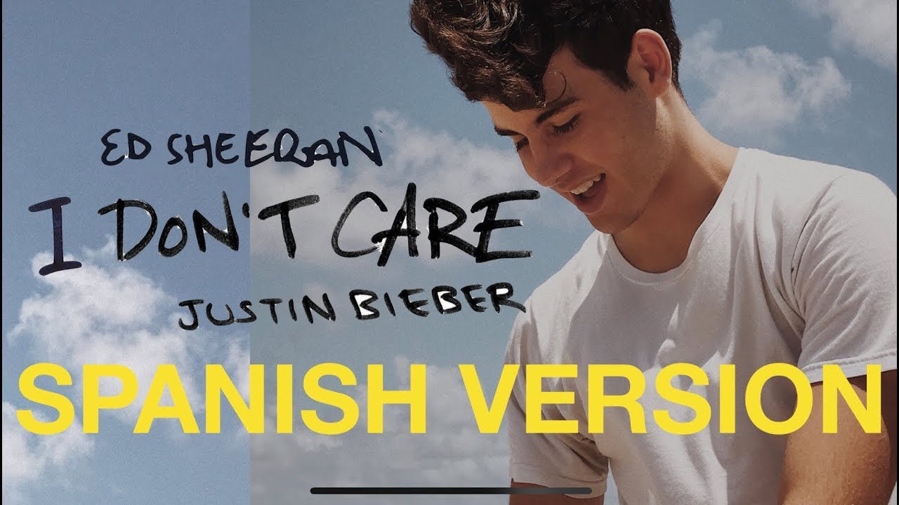 I DON'T CARE - Ed Sheeran & Justin Bieber (SPANISH VERSION/VERSIÓN EN ESPAÑOL) (COVER) w/Lyrics